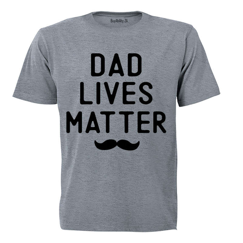 Dad Lives Matter - Adults - T-Shirt