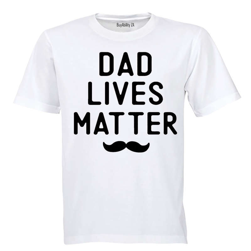 Dad Lives Matter - Adults - T-Shirt