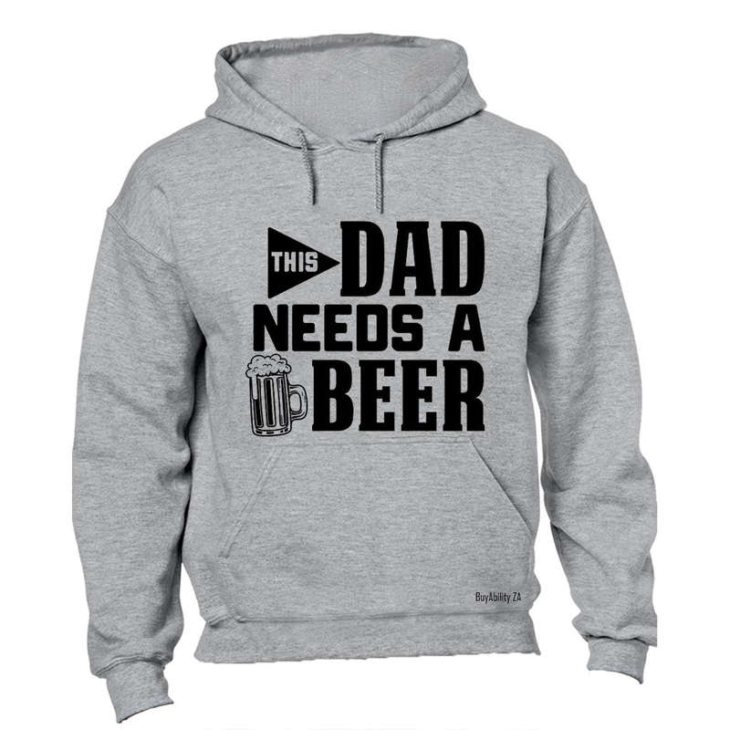 Dad Needs A Beer - Hoodie