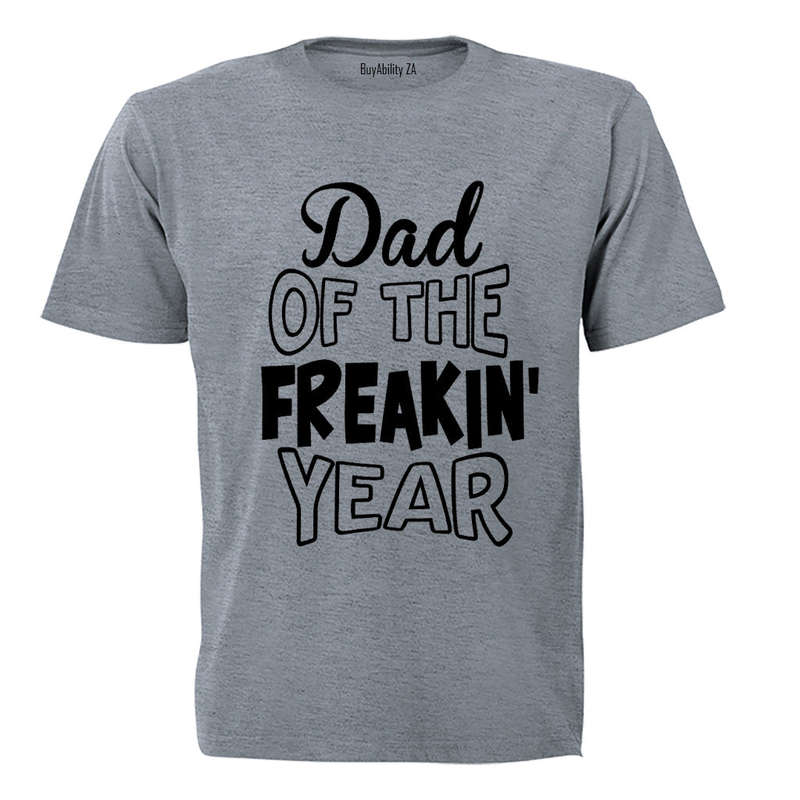 Dad of the Freakin' Year - Adults - T-Shirt