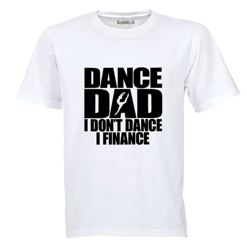 Dance Dad - I Finance - Adults - T-Shirt