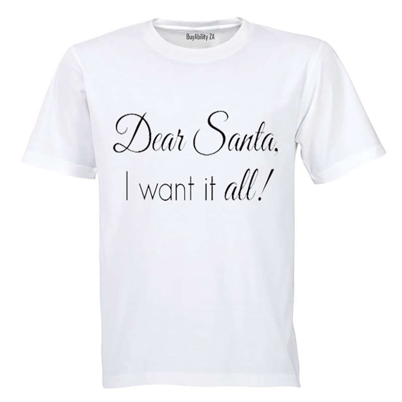Dear Santa, I Want it ALL! - Kids T-Shirt