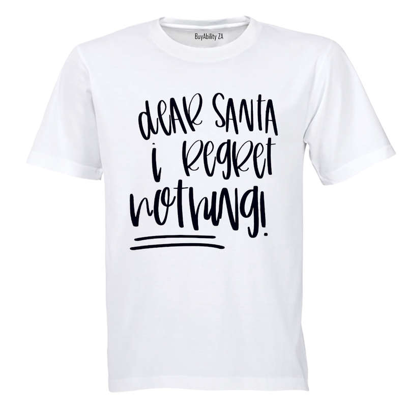 Dear Santa, I Regret Nothing - Christmas - Adults - T-Shirt