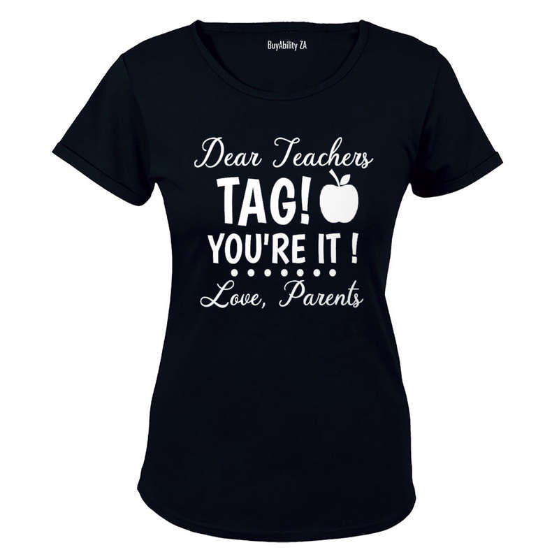 Dear Teachers - TAG You're It - Love, Parents - Ladies - T-Shirt
