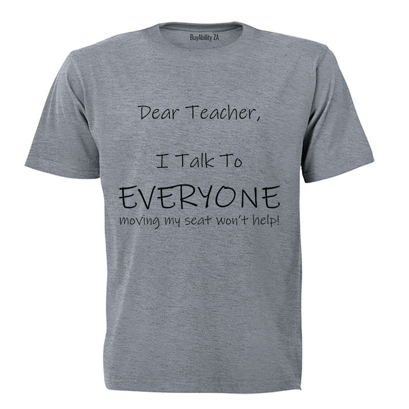 Dear Teacher, I talk to everyone! - Kids T-Shirt