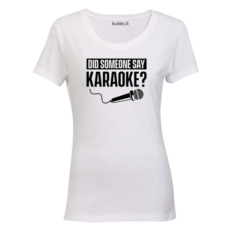 Did Someone Say Karaoke - Ladies - T-Shirt