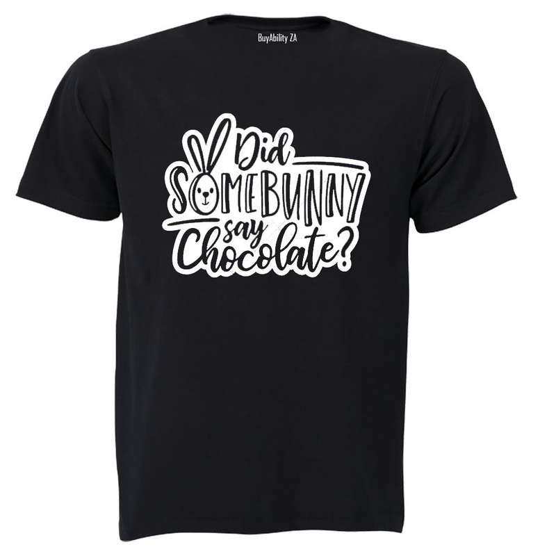 Did Some Bunny Say Chocolate - Easter - Adults - T-Shirt