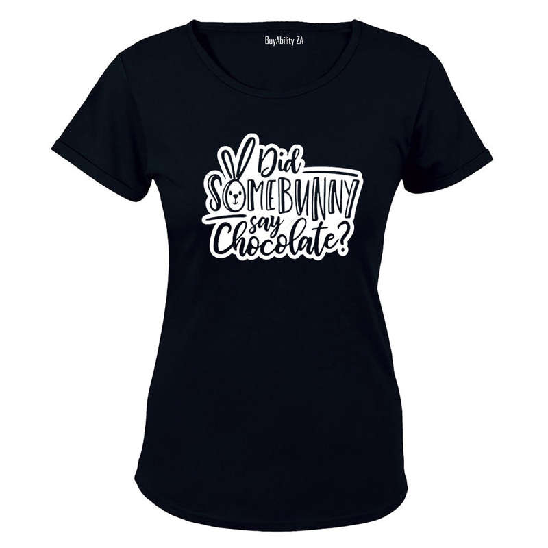 Did Some Bunny Say Chocolate - Easter - Ladies - T-Shirt