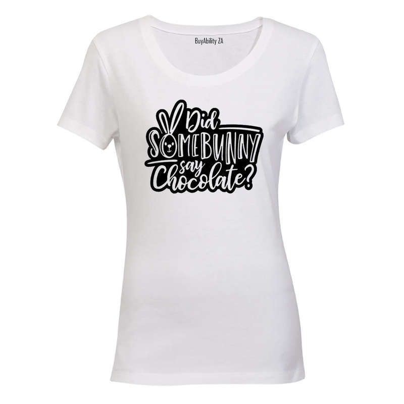 Did Some Bunny Say Chocolate - Easter - Ladies - T-Shirt