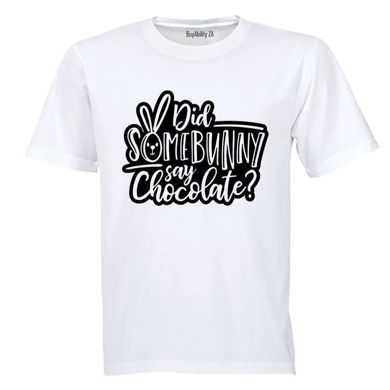 Did Some Bunny Say Chocolate - Easter - Adults - T-Shirt