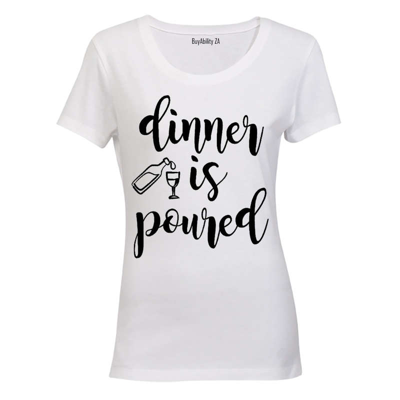 Dinner is Poured - Ladies - T-Shirt