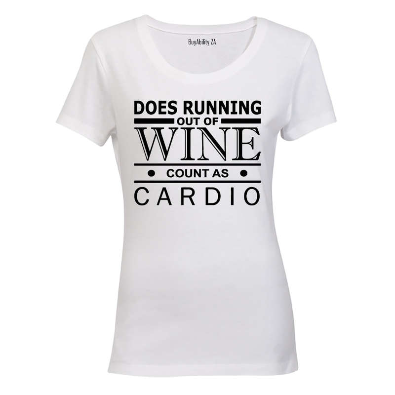Does Running Out of Wine Count as Cardio - Ladies - T-Shirt