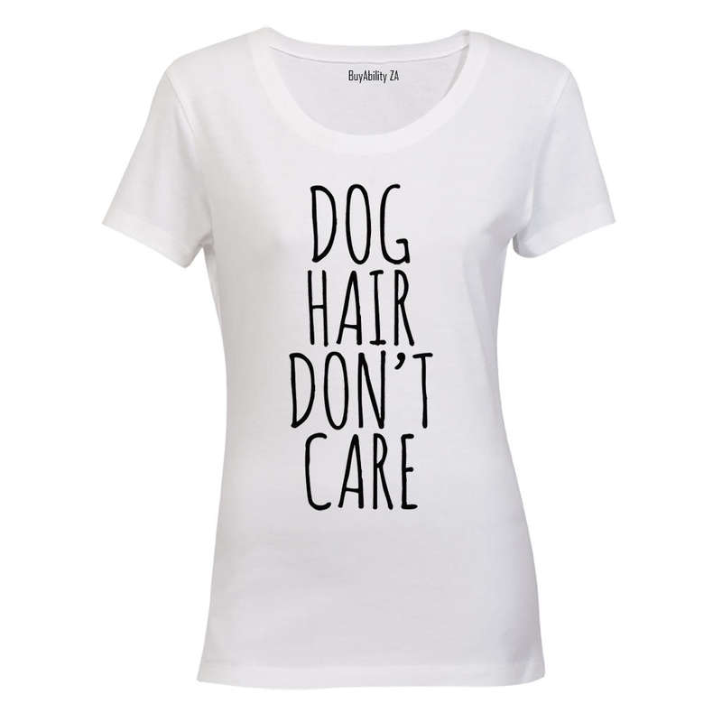 Dog Hair Don't Care - Ladies - T-Shirt
