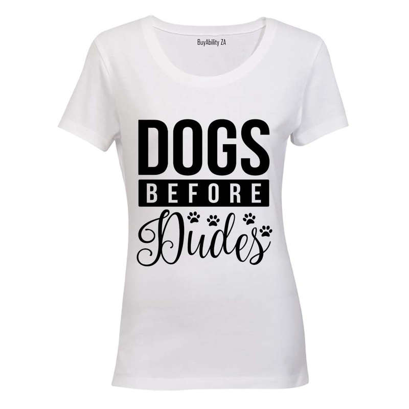 Dogs Before Dudes - Ladies - T-Shirt