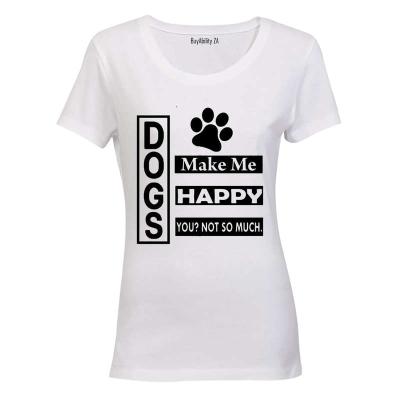 Dogs Make Me Happy - Ladies - T-Shirt