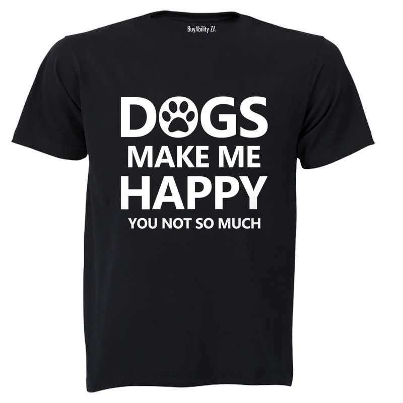 Dogs Make Me Happy - Adults - T-Shirt