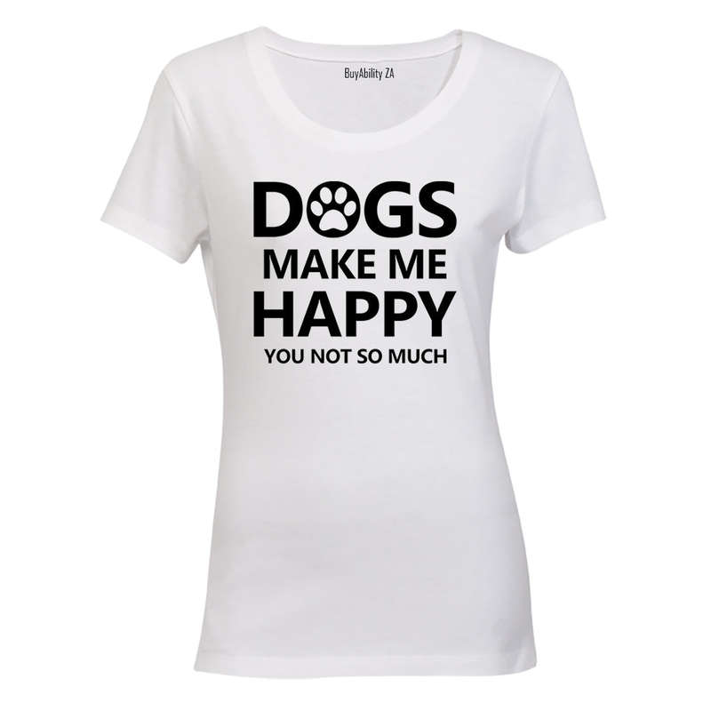 Dogs Make Me Happy - Ladies - T-Shirt