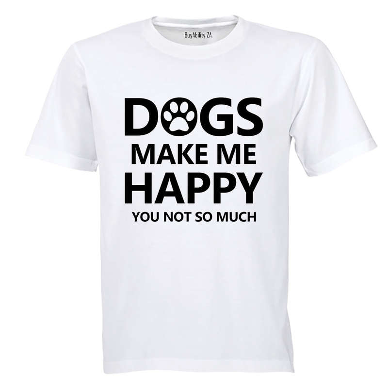 Dogs Make Me Happy - Adults - T-Shirt