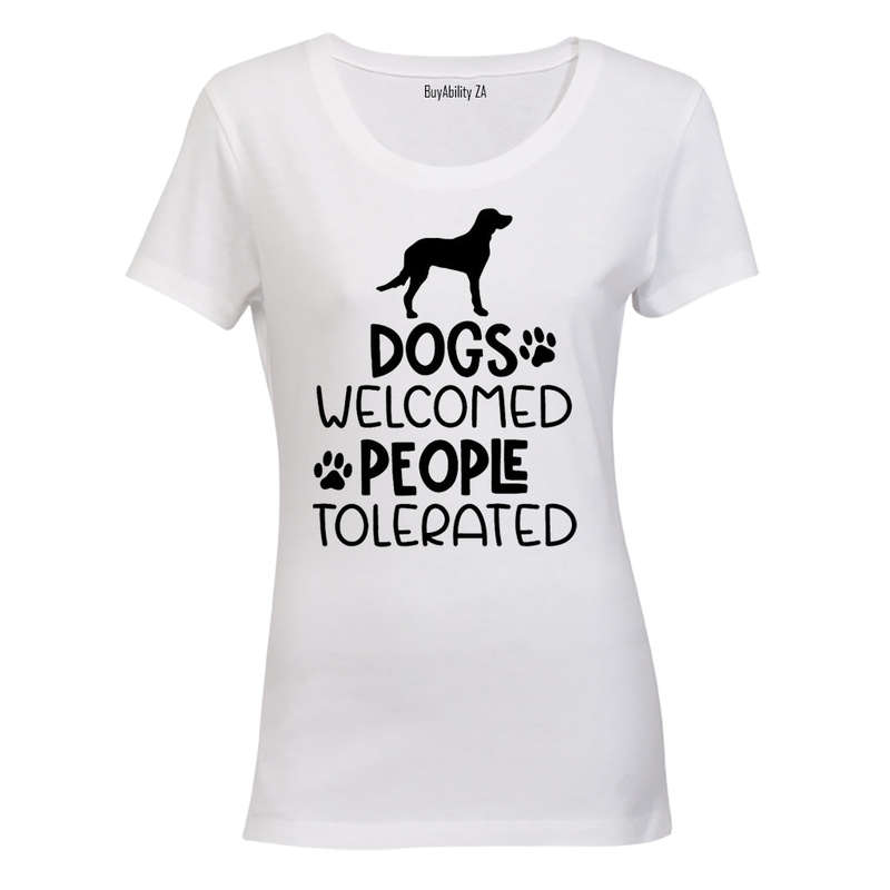 Dogs Welcome - People Tolerated - Ladies - T-Shirt