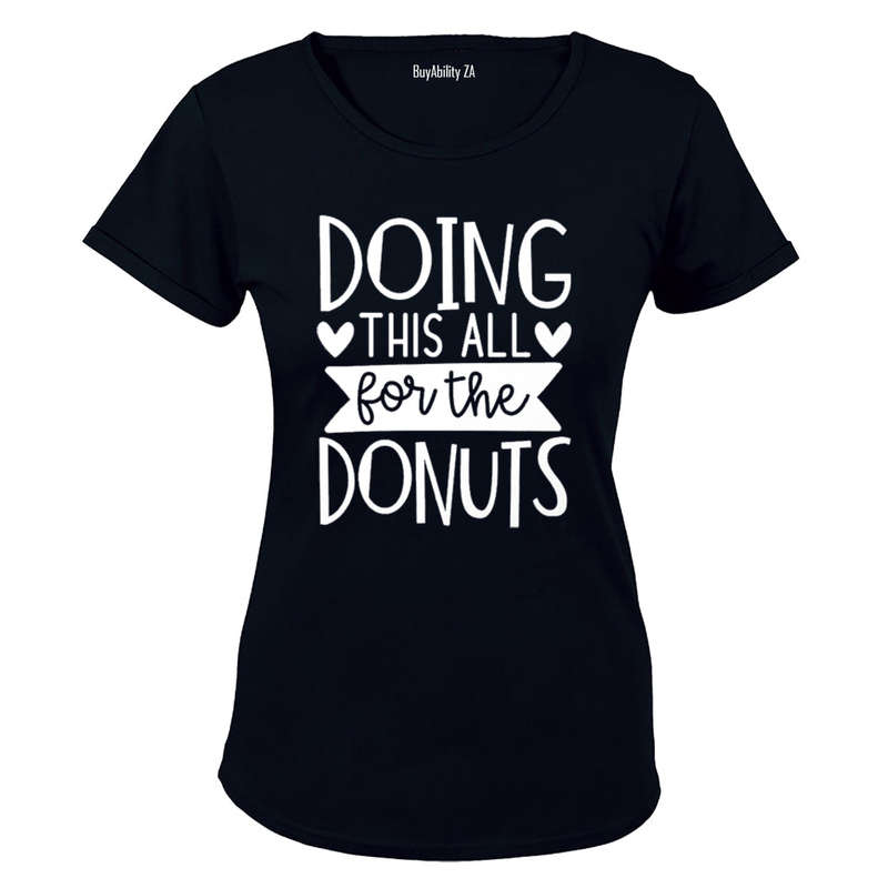 Doing This All for the Donuts - Ladies - T-Shirt