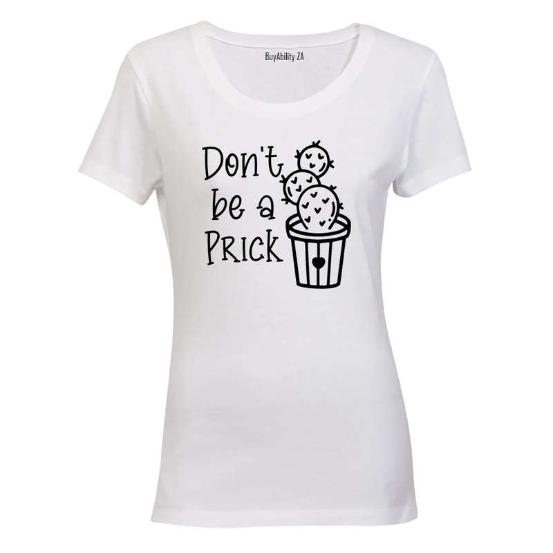 Don't Be A Prick - Ladies - T-Shirt