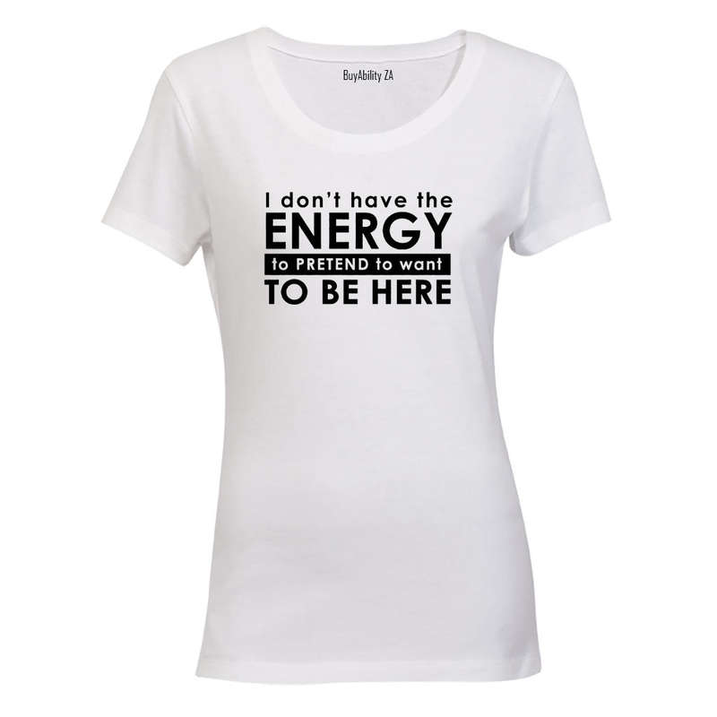 Don't Have The Energy - Ladies - T-Shirt