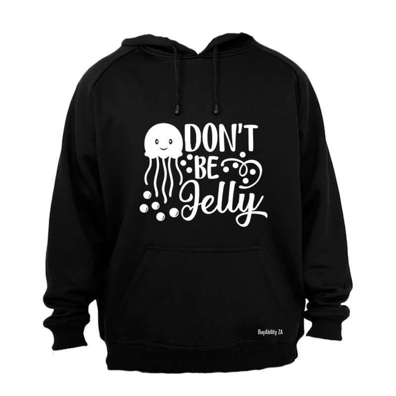 Don't Be Jelly - Hoodie
