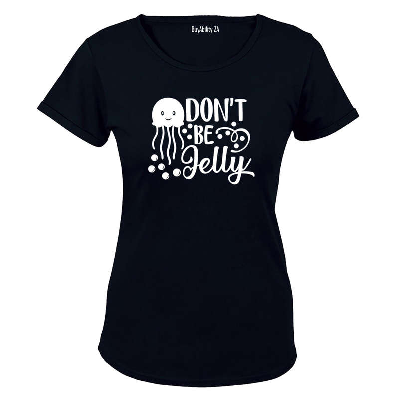 Don't Be Jelly - Ladies - T-Shirt