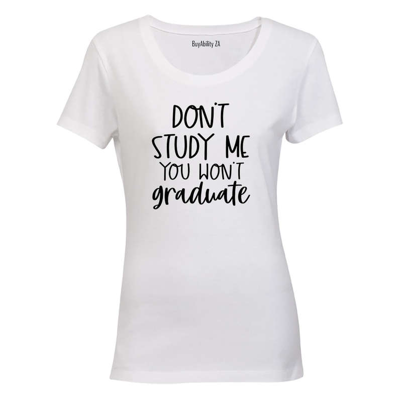 Don't Study Me - Ladies - T-Shirt
