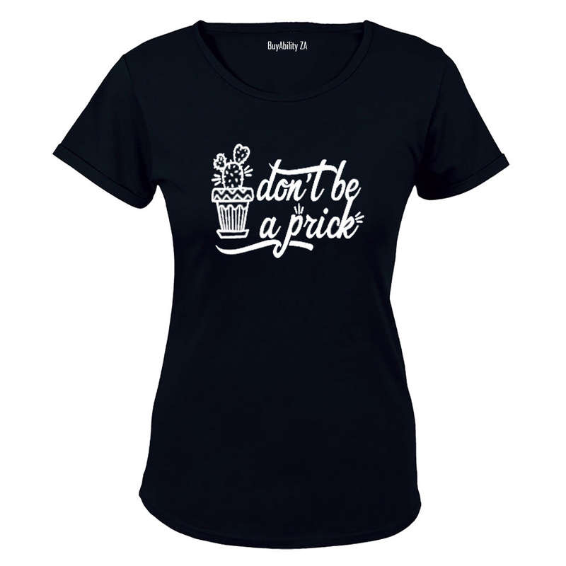 Don't be a Prick! - Ladies - T-Shirt