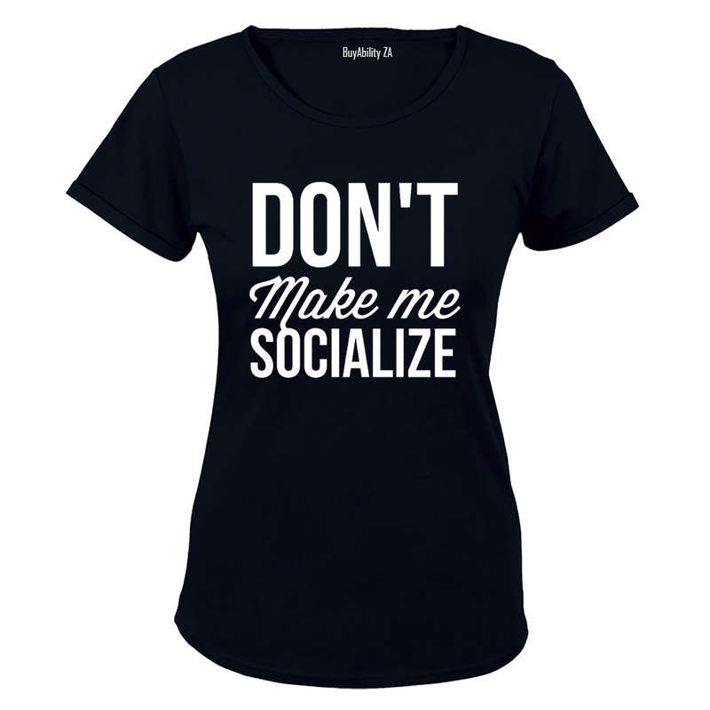 Don't Make Me Socialize - Ladies - T-Shirt