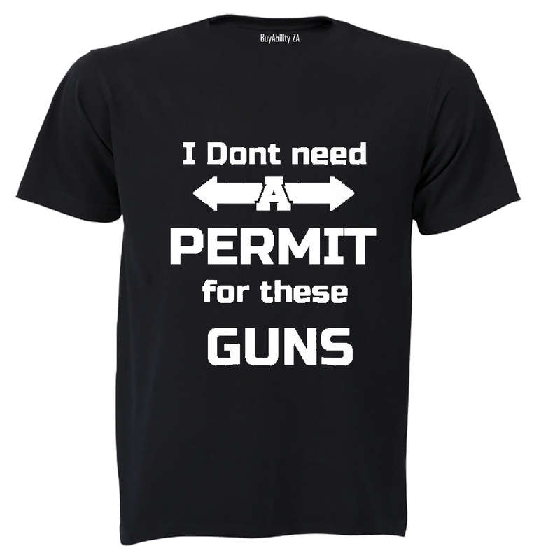 I don't need a Permit for these Guns! - Adults - T-Shirt