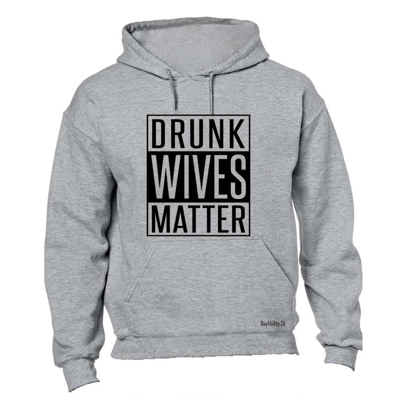 Drunk Wives Matter - Hoodie