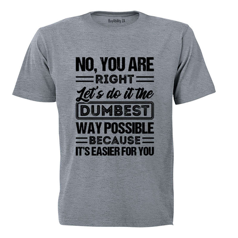 Easier For You - Adults - T-Shirt