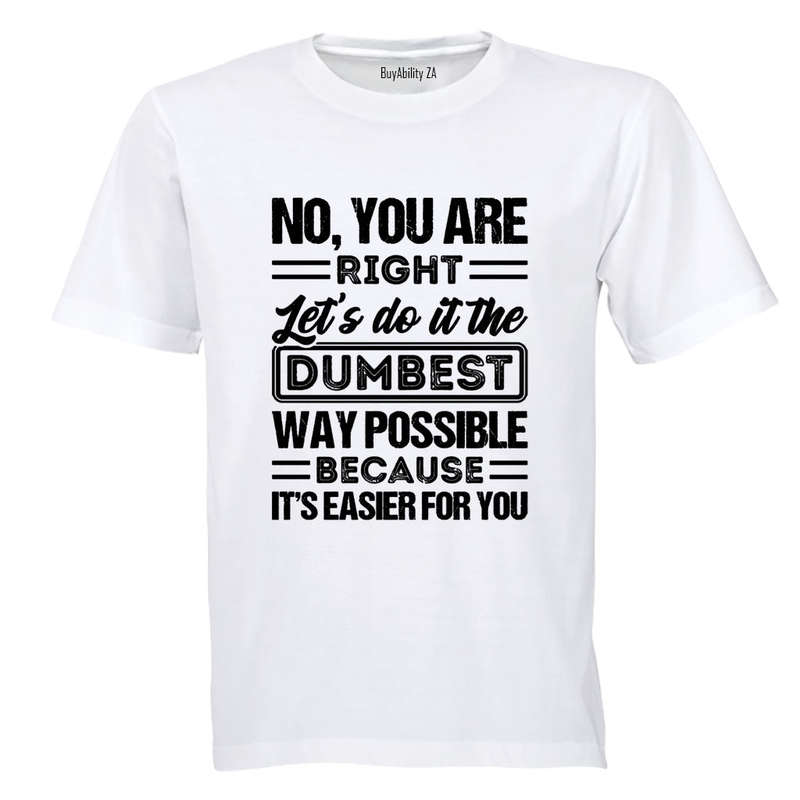 Easier For You - Adults - T-Shirt