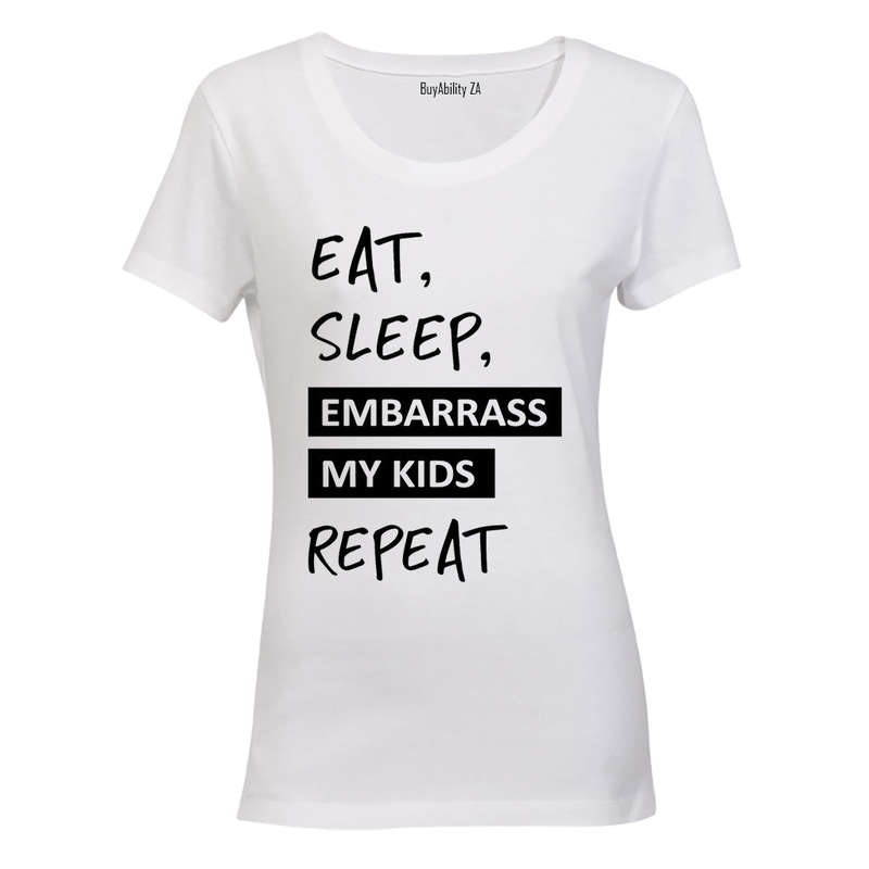Eat. Sleep. Embarrass My Kids - Ladies - T-Shirt