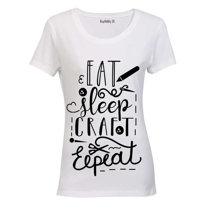 Eat - Sleep - Craft - Repeat - Ladies - T-Shirt
