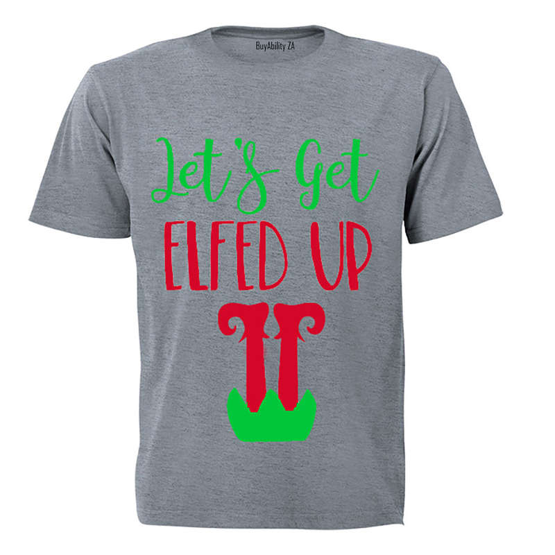 Let's get ELFED Up! - Adults - T-Shirt