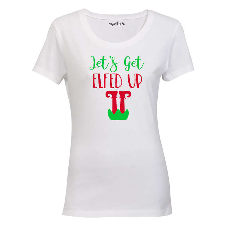Let's get ELFED Up! - Ladies - T-Shirt