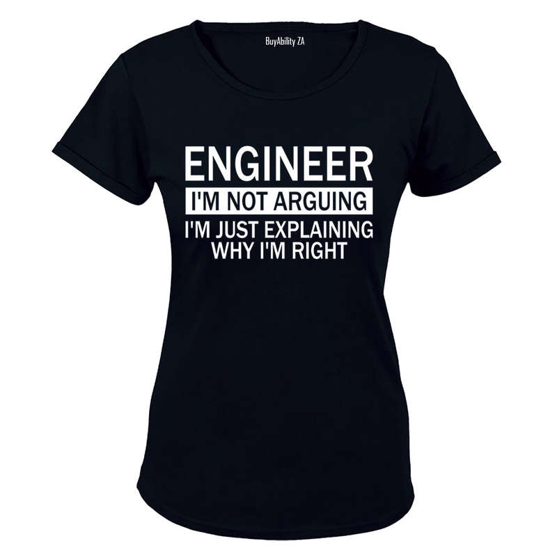 Engineer - I'm Not Arguing - Ladies - T-Shirt