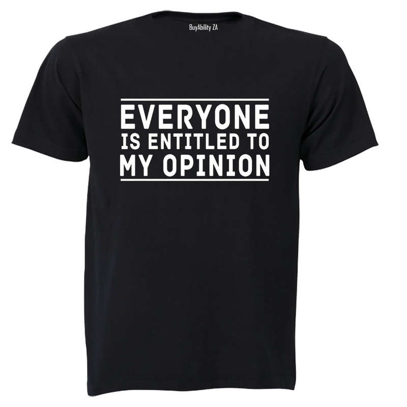 Entitled to My Opinion - Adults - T-Shirt