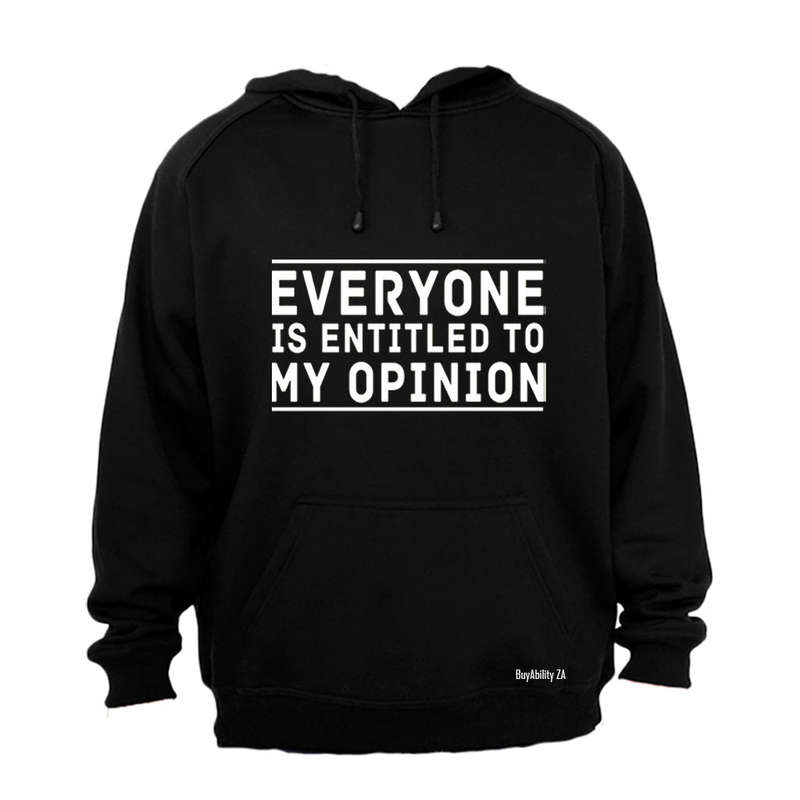 Entitled to My Opinion - Hoodie