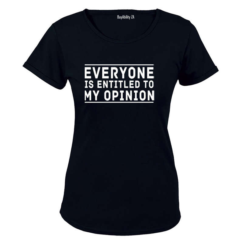Entitled to My Opinion - Ladies - T-Shirt