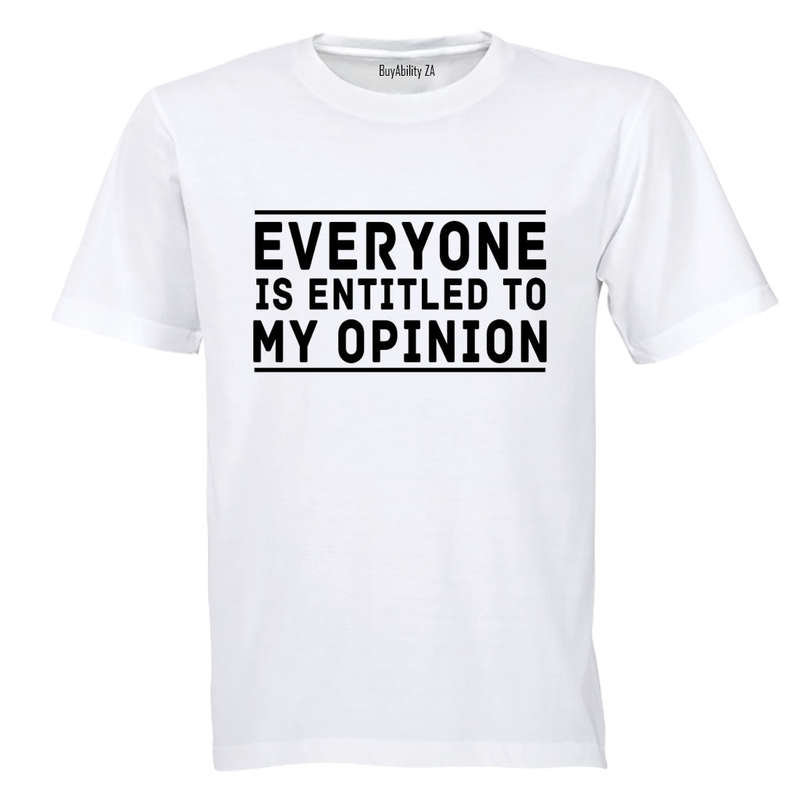 Entitled to My Opinion - Adults - T-Shirt