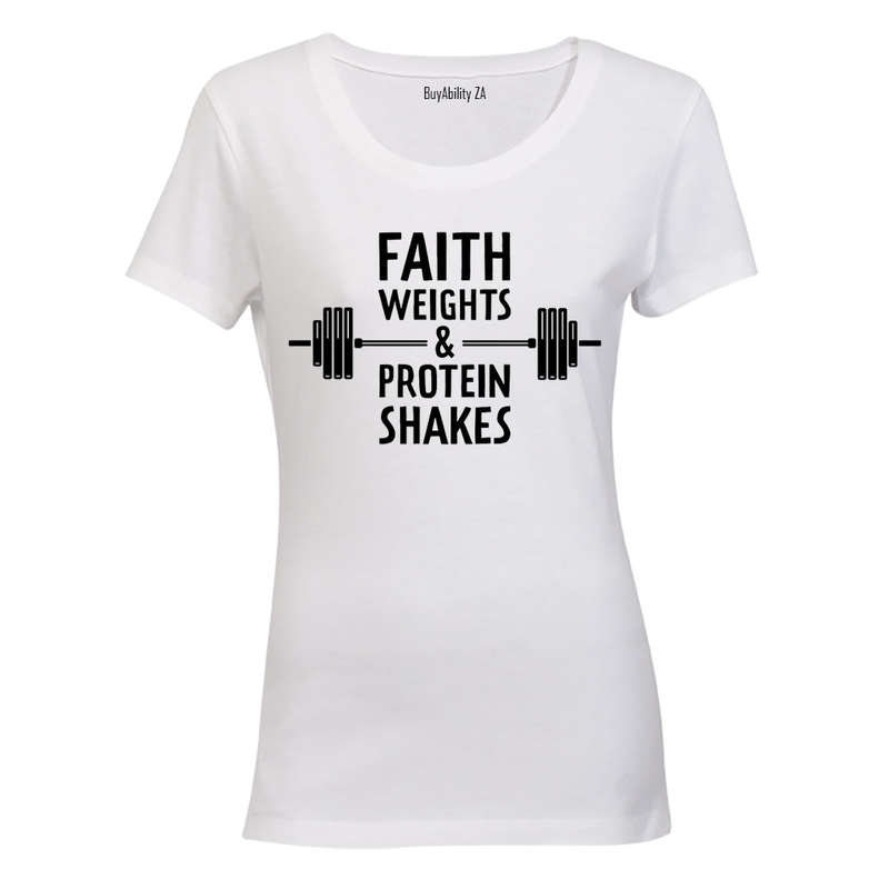 Faith. Weights & Protein Shakes - Ladies - T-Shirt