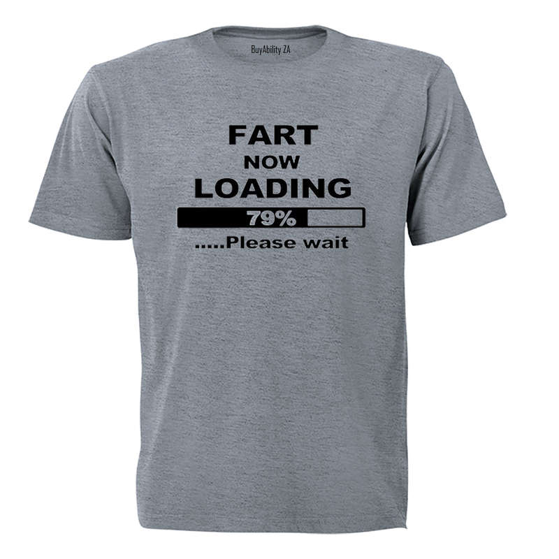Fart now Loading... - Adults - T-Shirt