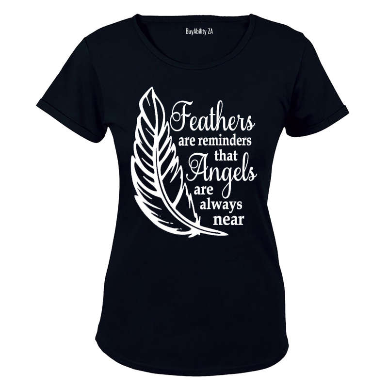 Feathers are Reminders that Angels.. - Ladies - T-Shirt