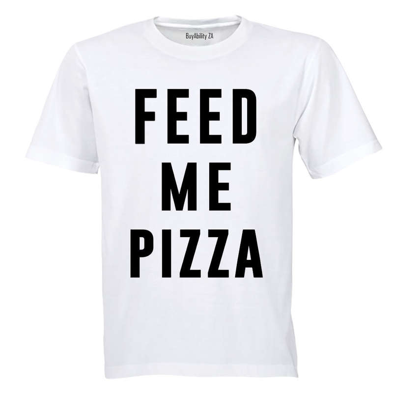 Feed Me Pizza - Adults - T-Shirt