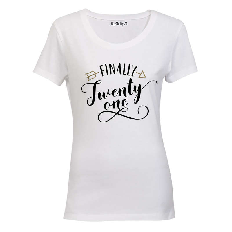Finally Twenty One! - Ladies - T-Shirt