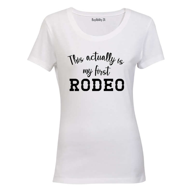 First Rodeo - Ladies - T-Shirt